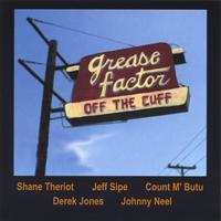 Grease Factor : Off The Cuff
