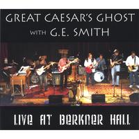 GREAT CAESAR'S GHOST WITH G.E. SMITH: Great Caesar's Ghost with G.E. Smith: Live at Berkner Hall