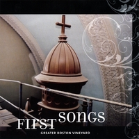 GREATER BOSTON VINEYARD: First Songs