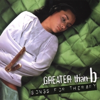 GREATER THAN B: Songs For Therapy