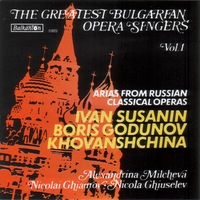 VARIOUS BULGARIAN OPERA SINGERS: The Greatest Bulgarian Opera Singers Vol.1 - Arias from Russian Operas