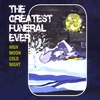 The Greatest Funeral Ever: High Moon Cold Night