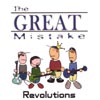 THE GREAT MISTAKE: Revolutions