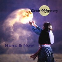 Great Mystery : Here & Now