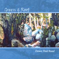 GREEN AND ROOT: Down That Road