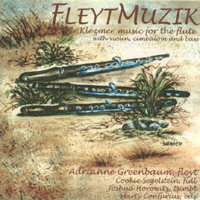 Adrianne Greenbaum, Klezmer Flute : FleytMuzik: Music for Klezmer Flute, cimbalom, violin and bass