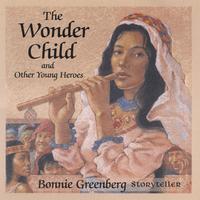 BONNIE GREENBERG: The Wonder Child and Other Young Heroes