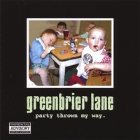GREENBRIER LANE: Party Thrown My Way
