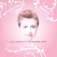 Kathy Greenholdt & The Edsel Bros. : Wisdom Days