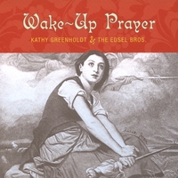 KATHY GREENHOLDT & THE EDSEL BROS.: Wake-Up Prayer