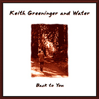 KEITH GREENINGER AND WATER: Back to You