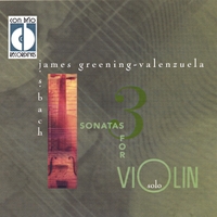 JAMES GREENING-VALENZUELA: Three Sonatas for Solo Violin by J. S. Bach
