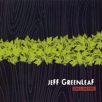 JEFF GREENLEAF: Chill Factory
