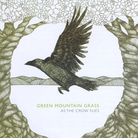 Green Mountain Grass : As the Crow Flies
