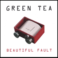 Green Tea : Beautiful Fault
