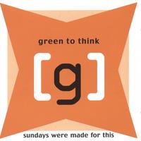 GREEN TO THINK: Sundays Were Made For This