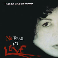 Tricia Greenwood : No Fear In Love