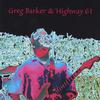GREG BARKER: Greg Barker & Highway 61