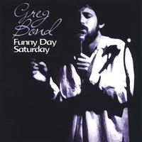 Greg Bond : Funny Day Saturday