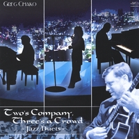 Greg Chako : Two`s Company, Three`s a Crowd