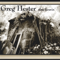 GREG HESTER: Slow Burnin'