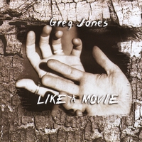 Greg Jones : Like a Movie