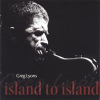 GREG LYONS: Island To Island