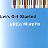 GREG MURPHY: Let's Get Started