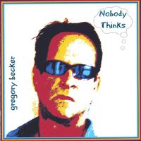 GREGORY BECKER: Nobody Thinks