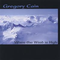 Gregory Cain : When the Wind is High