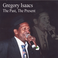 Gregory Isaacs : The Past, The Present