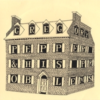 GREGORY PEPPER & HIS PROBLEMS: Gregory Pepper & His Problems