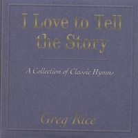Greg Rice : I Love To Tell The Story