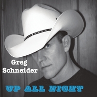 Greg Schneider: Up All Night