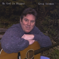 GREG SEAMAN: My God is Bigger