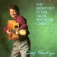 Greg Tamblyn : The Shootout at the I'm OK, You're OK Corral