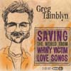 GREG TAMBLYN: Saving The World From Whiny Victim Love Songs