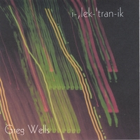 Greg Wells : i-lek-'tran-ik