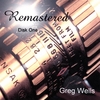 GREG WELLS: Remastered - Disk One