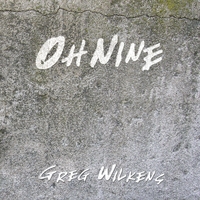 Greg Wilkens : Oh Nine