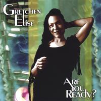 Gretchen Elise : Are You Ready?
