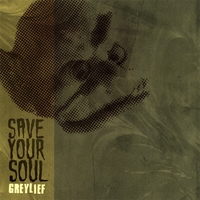 GREYLIEF: Save Your Soul