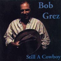 BOB GREZ: Still A Cowboy