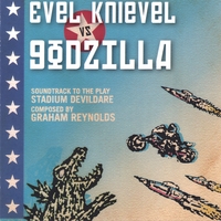 Graham Reynolds / Golden Arm Trio : Evel Knievel vs. Godzilla