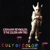 GRAHAM REYNOLDS AND THE GOLDEN ARM TRIO: Cult of Color