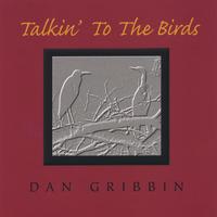 Dan Gribbin : Talkin' to the Birds