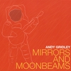 ANDY GRIDLEY: Mirrors And Moonbeams