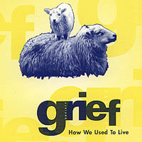 GRIEF SOCIETY: How We Used To Live
