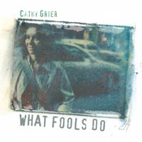 CATHY GRIER: What Fools Do
