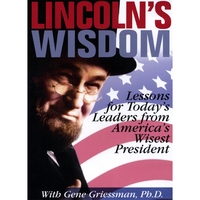 GENE GRIESSMAN: Lincoln's Wisdom
